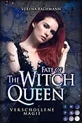 E-Book (epub) Fate of the Witch Queen. Verschollene Magie von Verena Bachmann