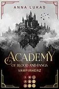 E-Book (epub) Academy of Blood and Fangs 1: Vampirherz von Anna Lukas
