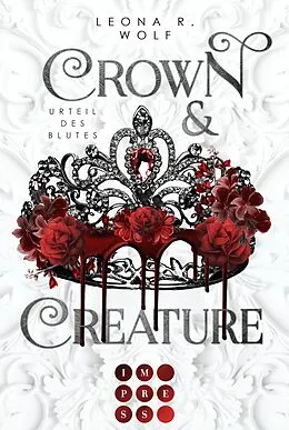 E-Book (epub) Crown &amp; Creature - Urteil des Blutes (Crown &amp; Creature 1)? von Leona R. Wolf