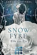 E-Book (epub) SnowFyre. Elfe aus Eis (Königselfen-Reihe 1) von Amy Erin Thyndal