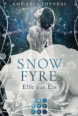 E-Book (epub) SnowFyre. Elfe aus Eis (Königselfen-Reihe 1) von Amy Erin Thyndal