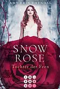 E-Book (epub) SnowRose. Tochter der Feen (Königselfen-Reihe 3) von Amy Erin Thyndal