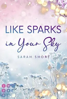 E-Book (epub) Like Sparks in Your Sky von Sarah Short
