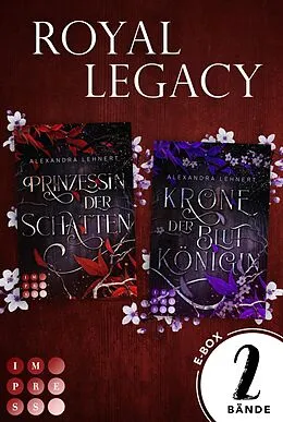 E-Book (epub) Royal Legacy: Die royale Vampir Romance Dilogie in einem Bundle! von Alexandra Lehnert