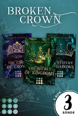 E-Book (epub) Broken Crown: Alle Romane der fantastischen Romantasy-Trilogie in einem Bundle! von Kathrin Wandres
