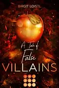 E-Book (epub) Die Märchenchroniken 1: A Tale of False Villains von Birgit Loistl