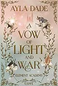 E-Book (epub) A Vow of Light and War (Element Academy 1) von Ayla Dade