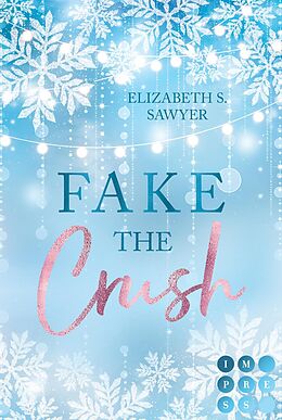 E-Book (epub) Fake the Crush von Elizabeth S. Sawyer