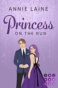 E-Book (epub) Princess on the Run (Royally in Love 2) von Annie Laine