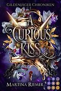 E-Book (epub) A Curious Kiss (Gildenjäger Chroniken 1) von Martina Riemer