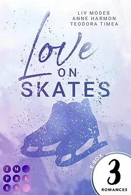 E-Book (epub) Love on Skates von Liv Modes, Anne Harmon, Teodora Timea