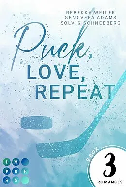 E-Book (epub) Puck, Love, Repeat von Rebekka Weiler, Genovefa Adams, Solvig Schneeberg