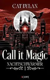 E-Book (epub) Call it magic 1: Nachtschwärmer von Cat Dylan, Laini Otis