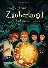 E-Book (epub) Im Zeichen der Zauberkugel 1: Das Abenteuer beginnt von Stefan Gemmel