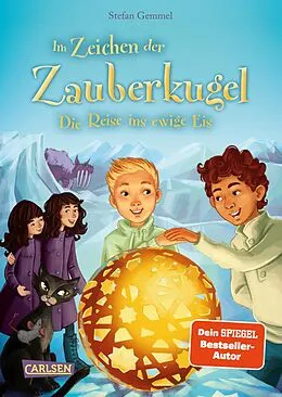 E-Book (epub) Im Zeichen der Zauberkugel 5: Die Reise ins ewige Eis von Stefan Gemmel