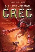E-Book (epub) Die Legende von Greg 2: Das mega-gigantische Superchaos von Chris Rylander