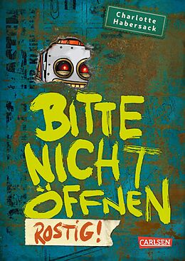 E-Book (epub) Bitte nicht öffnen 6: Rostig! von Charlotte Habersack