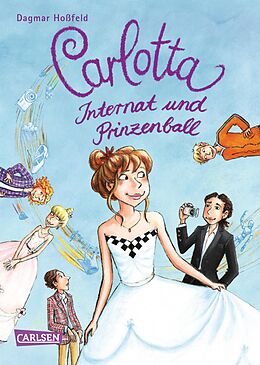 E-Book (epub) Carlotta 4: Carlotta - Internat und Prinzenball von Dagmar Hoßfeld