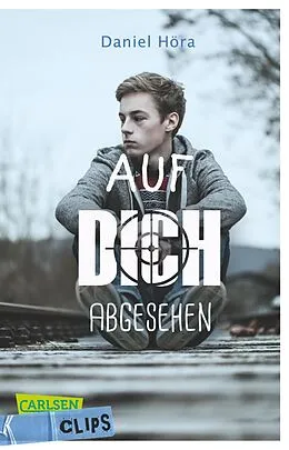 E-Book (epub) Carlsen Clips: Auf dich abgesehen von Daniel Höra