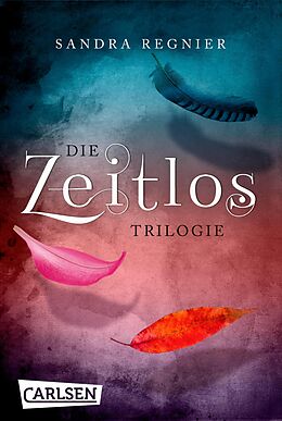 E-Book (epub) Die Zeitlos-Trilogie: Band 1-3 der romantischen Fantasy-Serie im Sammelband! von Sandra Regnier