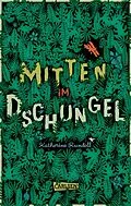 E-Book (epub) Mitten im Dschungel von Katherine Rundell