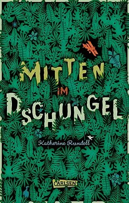 E-Book (epub) Mitten im Dschungel von Katherine Rundell
