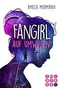 E-Book (epub) Fangirl auf Umwegen von Amelie Murmann