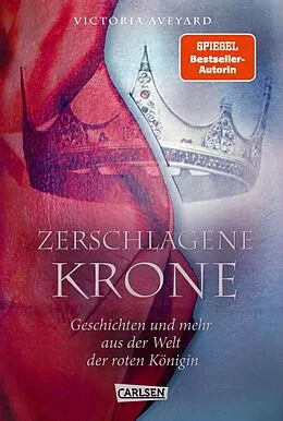 E-Book (epub) Zerschlagene Krone - Geschichten und mehr aus der Welt der roten Königin (Die Farben des Blutes 5) von Victoria Aveyard