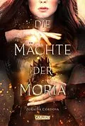 E-Book (epub) Die Mächte der Moria (Die Mächte der Moria 1) von Zoraida Córdova