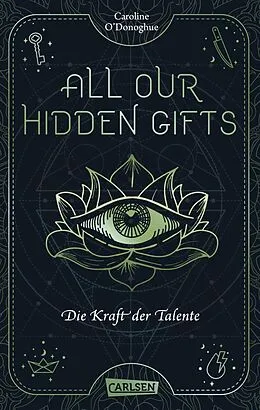 E-Book (epub) All Our Hidden Gifts - Die Kraft der Talente (All Our Hidden Gifts 2) von Caroline O'Donoghue