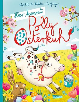 E-Book (epub) Hier kommt Polly Osterkuh! von Xóchil Schütz