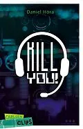 E-Book (epub) Carlsen Clips: Killyou! von Daniel Höra