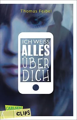 E-Book (epub) Carlsen Clips: Ich weiß alles über dich von Thomas Feibel