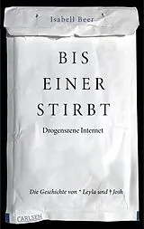E-Book (epub) Bis einer stirbt - Drogenszene Internet. Die Geschichte von Leyla und Josh von Isabell Beer
