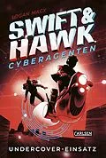 E-Book (epub) Swift & Hawk, Cyberagenten 2: Undercover-Einsatz von Logan Macx