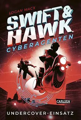 E-Book (epub) Swift & Hawk, Cyberagenten 2: Undercover-Einsatz von Logan Macx