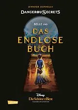 E-Book (epub) Disney  Dangerous Secrets 2: Belle und DAS ENDLOSE BUCH (Die Schöne und das Biest) von Walt Disney, Jennifer Donnelly