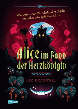 E-Book (epub) Disney. Twisted Tales: Alice im Bann der Herzkönigin von Walt Disney, Liz Braswell