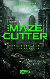 E-Book (epub) The Maze Cutter - Das Erbe der Auserwählten (The Maze Cutter 1) von James Dashner