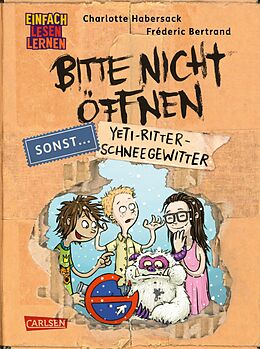 E-Book (epub) Bitte nicht öffnen, sonst ... 1: Yeti-Ritter-Schneegewitter von Charlotte Habersack