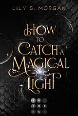 E-Book (epub) How To Catch A Magical Light (New York Magics 1) von Lily S. Morgan