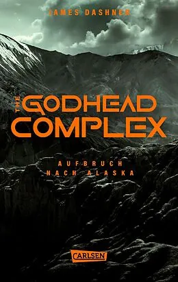 E-Book (epub) The Godhead Complex - Aufbruch nach Alaska (The Maze Cutter 2) von James Dashner