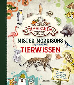 E-Book (epub) Die Schule der magischen Tiere: Mister Morrisons gesammeltes Tierwissen von Martin Verg, Margit Auer