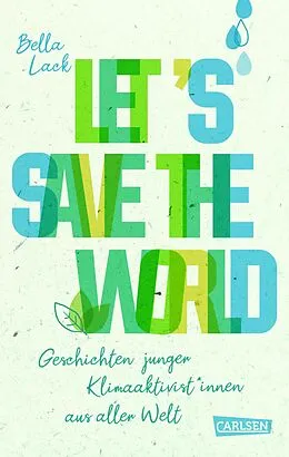 E-Book (epub) Let's Save the World - Geschichten junger Klimaaktivist*innen aus aller Welt von Bella Lack