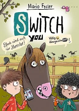 E-Book (epub) SWITCH YOU. Völlig übergeschnAPPt! 3: Pferde sind auch nur Monster von Mario Fesler