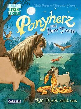 E-Book (epub) Ponyherz und Herr Franz: Ein Mops zieht aus von Usch Luhn