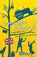 E-Book (epub) Kannawoniwasein: Yougottabekiddingme! Sometimes you just have to vamoose (Englische Ausgabe mit Vokabelhilfen) von Martin Muser