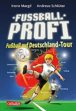 E-Book (epub) Fußballprofi 5: Fußballprofi - Fußball auf Deutschland-Tour von Andreas Schlüter, Irene Margil