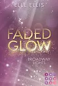 E-Book (epub) Broadway Lights 2: Faded Glow von Elle Ellis