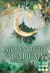 E-Book (epub) Moonlight Academy. Feenzauber von Julia Kuhn